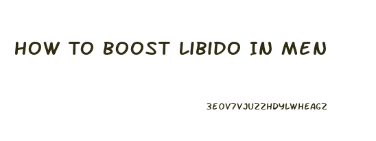 How To Boost Libido In Men