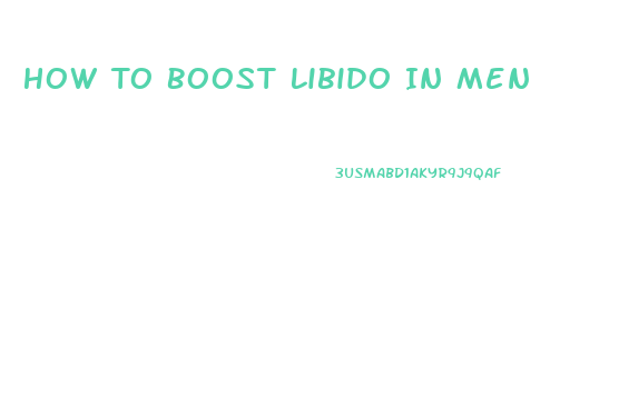 How To Boost Libido In Men