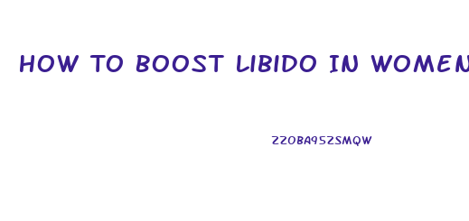 How To Boost Libido In Women