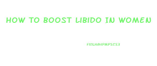 How To Boost Libido In Women