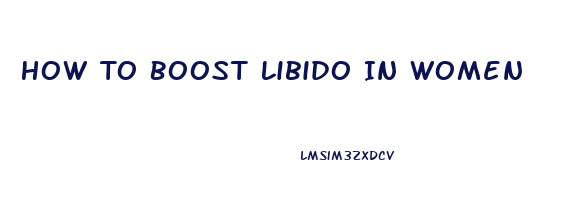 How To Boost Libido In Women