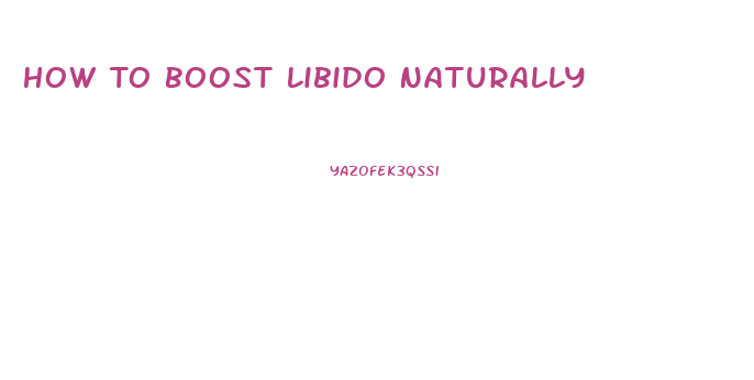 How To Boost Libido Naturally