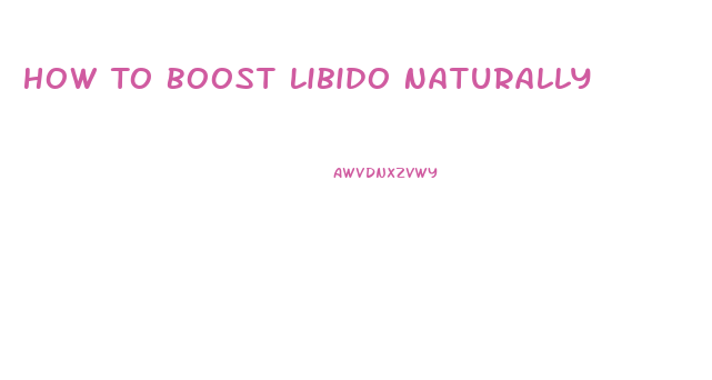 How To Boost Libido Naturally