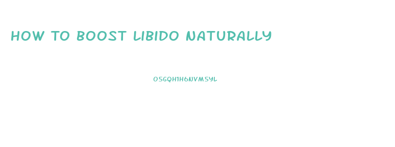 How To Boost Libido Naturally