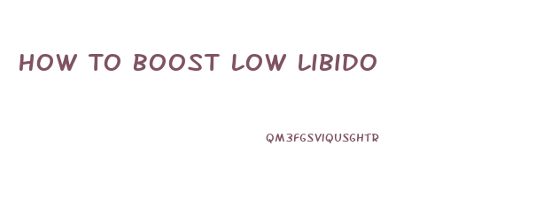 How To Boost Low Libido