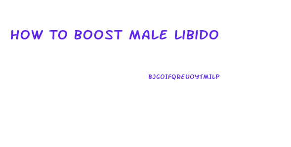 How To Boost Male Libido