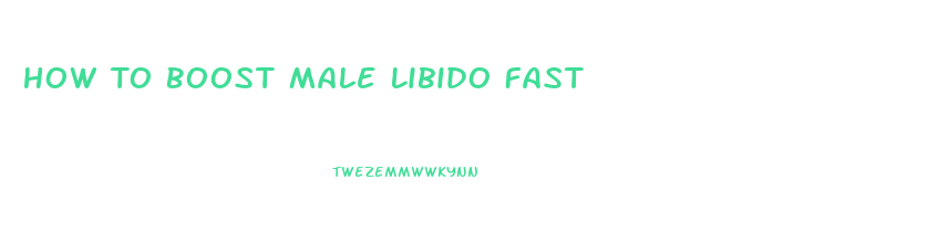 How To Boost Male Libido Fast