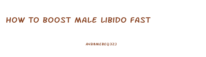 How To Boost Male Libido Fast