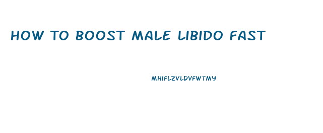 How To Boost Male Libido Fast