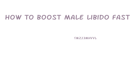 How To Boost Male Libido Fast