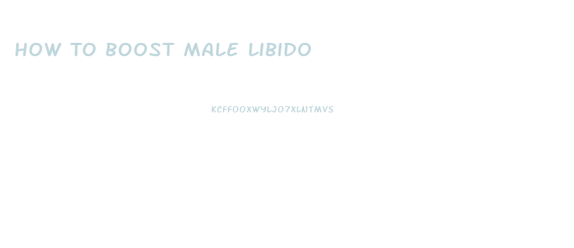 How To Boost Male Libido