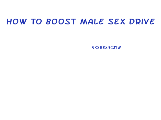 How To Boost Male Sex Drive