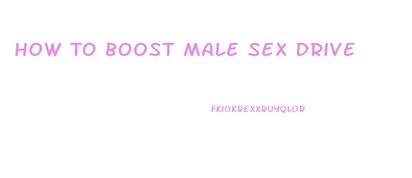 How To Boost Male Sex Drive