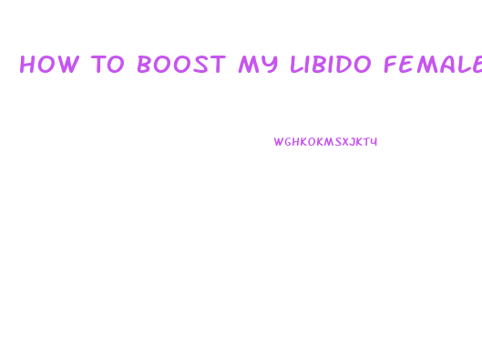 How To Boost My Libido Female