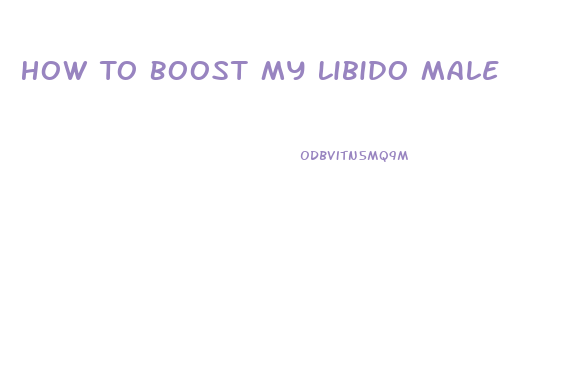 How To Boost My Libido Male