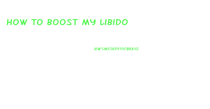 How To Boost My Libido