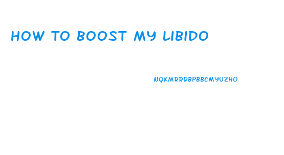 How To Boost My Libido