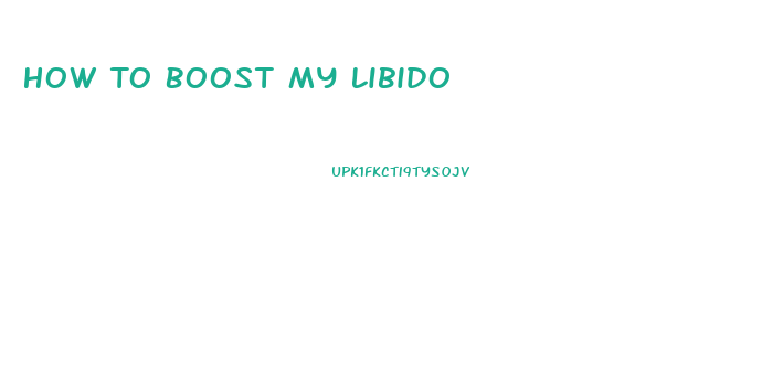 How To Boost My Libido