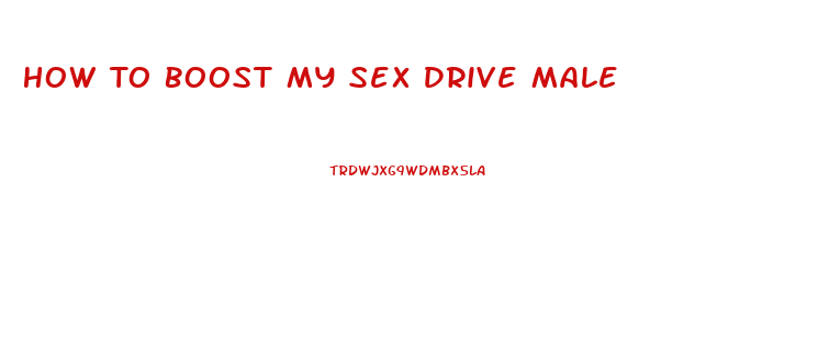 How To Boost My Sex Drive Male