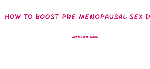 How To Boost Pre Menopausal Sex Drive