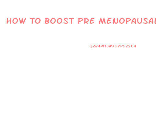 How To Boost Pre Menopausal Sex Drive