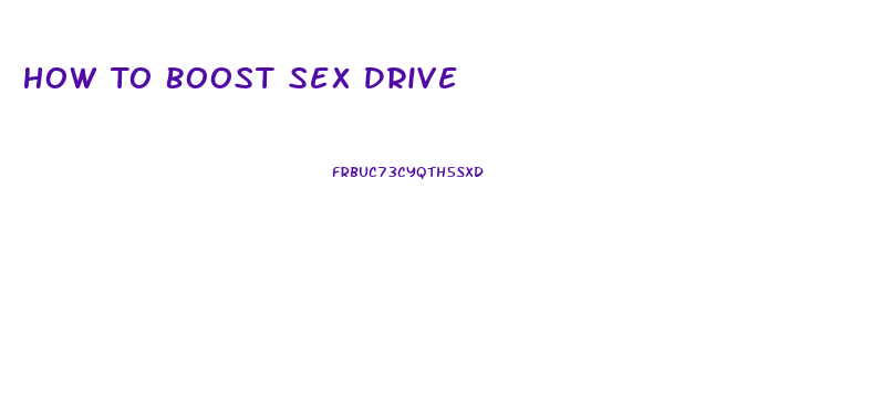 How To Boost Sex Drive