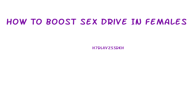 How To Boost Sex Drive In Females