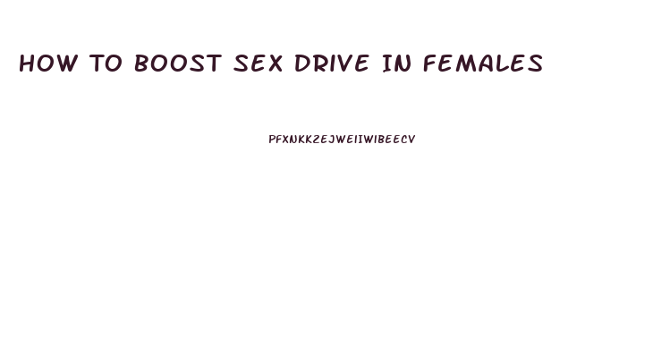 How To Boost Sex Drive In Females