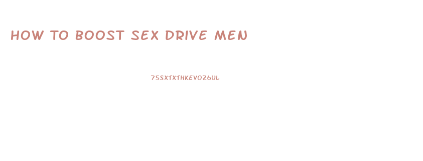 How To Boost Sex Drive Men