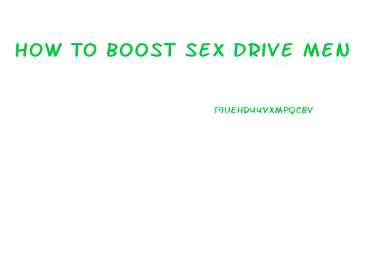 How To Boost Sex Drive Men