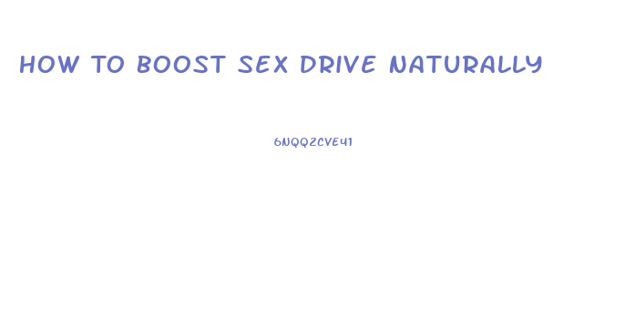 How To Boost Sex Drive Naturally