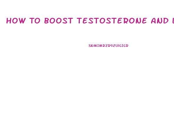 How To Boost Testosterone And Libido Naturally