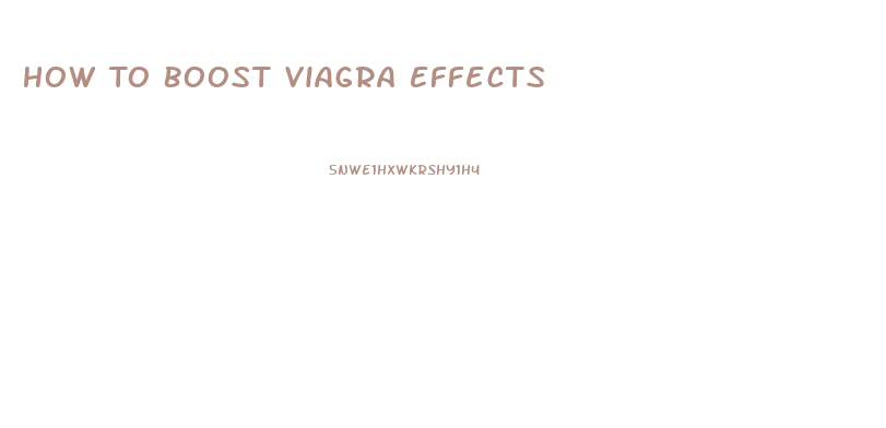 How To Boost Viagra Effects