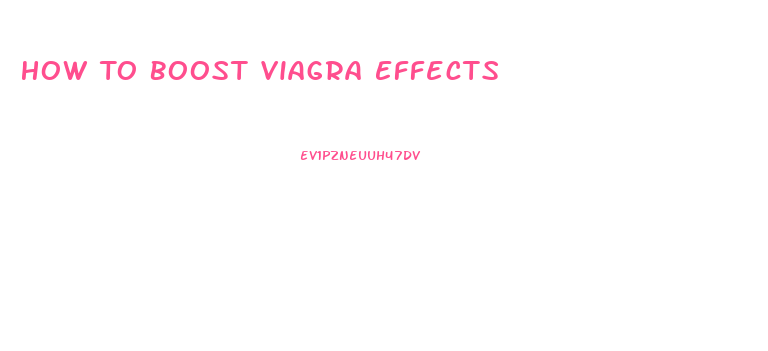 How To Boost Viagra Effects