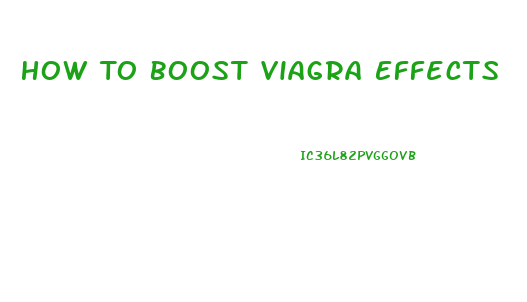 How To Boost Viagra Effects