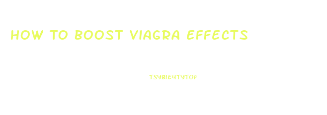 How To Boost Viagra Effects