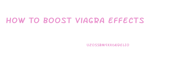 How To Boost Viagra Effects