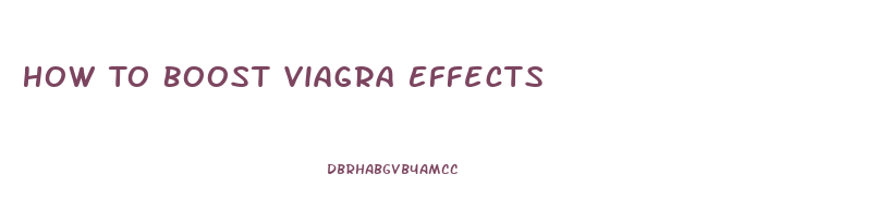 How To Boost Viagra Effects