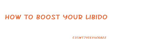 How To Boost Your Libido