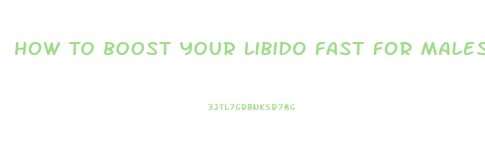 How To Boost Your Libido Fast For Males