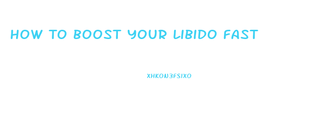 How To Boost Your Libido Fast