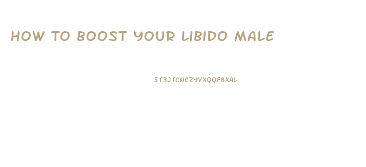 How To Boost Your Libido Male