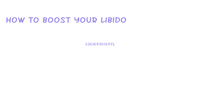 How To Boost Your Libido