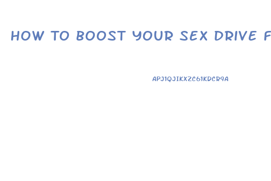 How To Boost Your Sex Drive Female