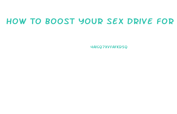 How To Boost Your Sex Drive For Females