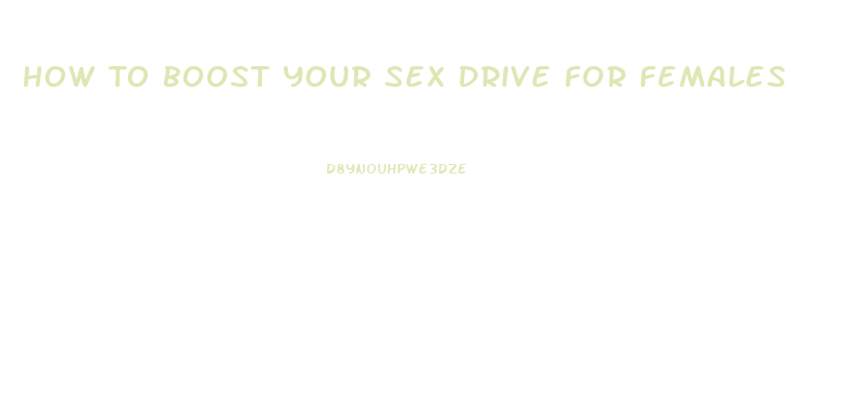 How To Boost Your Sex Drive For Females