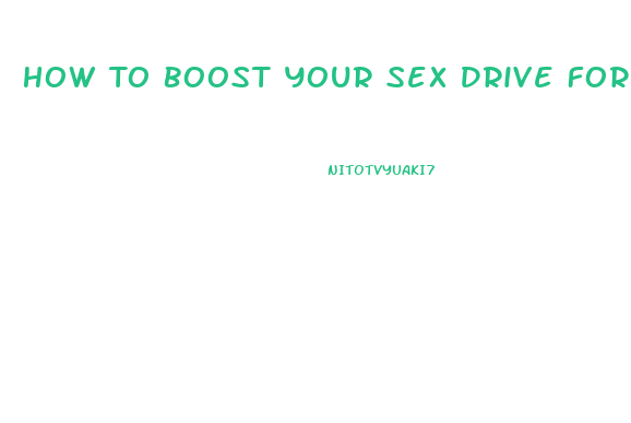 How To Boost Your Sex Drive For Females