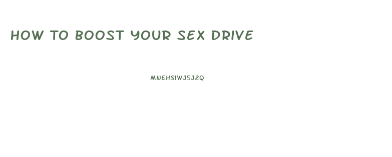 How To Boost Your Sex Drive