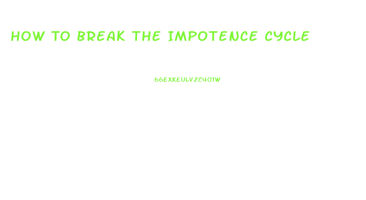 How To Break The Impotence Cycle