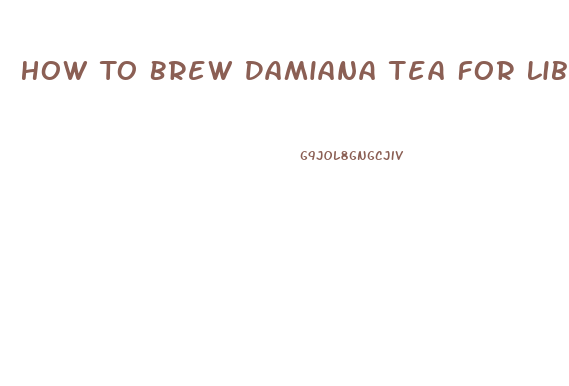 How To Brew Damiana Tea For Libido